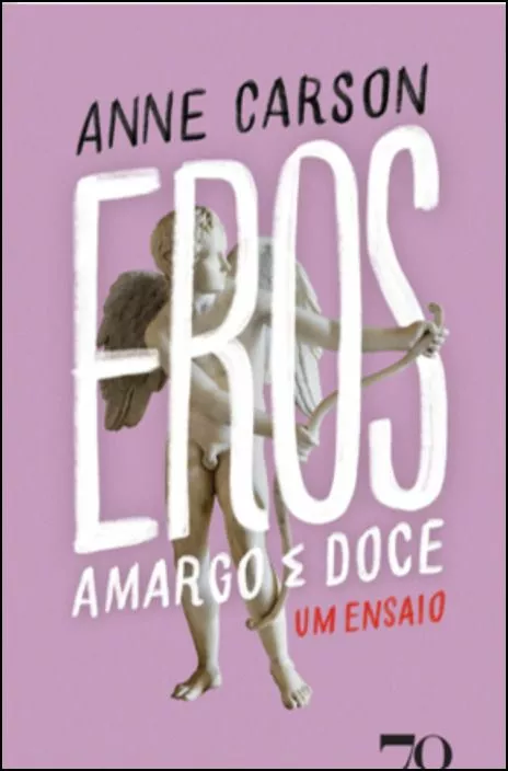 Eros, Amargo e Doce - Um Ensaio