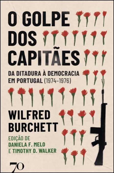 O Golpe dos Capitães - Da Ditadura à Democracia em Portugal (1974-1976)
