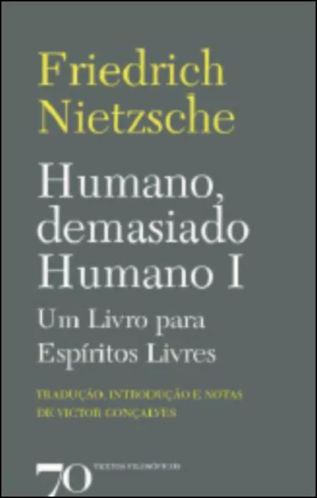 Humano, Demasiado Humano I - Um Livro para Espíritos Livres