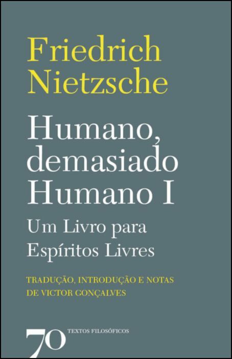 Humano, Demasiado Humano I - Um Livro para Espíritos Livres