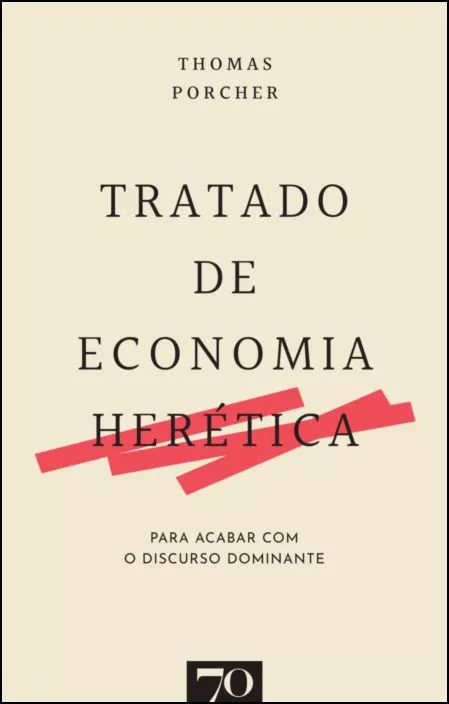 Tratado de Economia Herética - Para Acabar com o Discurso Dominante