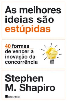 As Melhores Ideias São Estúpidas