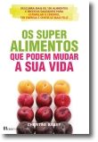 Os Super Alimentos que Podem Mudar a Sua Vida