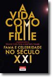 A Vida Como Um Filme: Fama e Celebridade no Século XXI