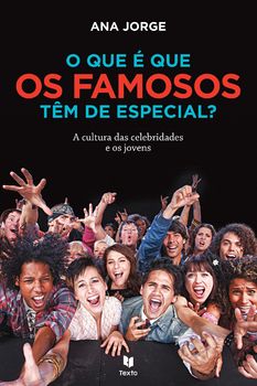 O Que é Que os Famosos Têm de Especial?