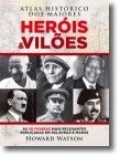 Atlas Histórico dos Maiores Heróis e Vilões