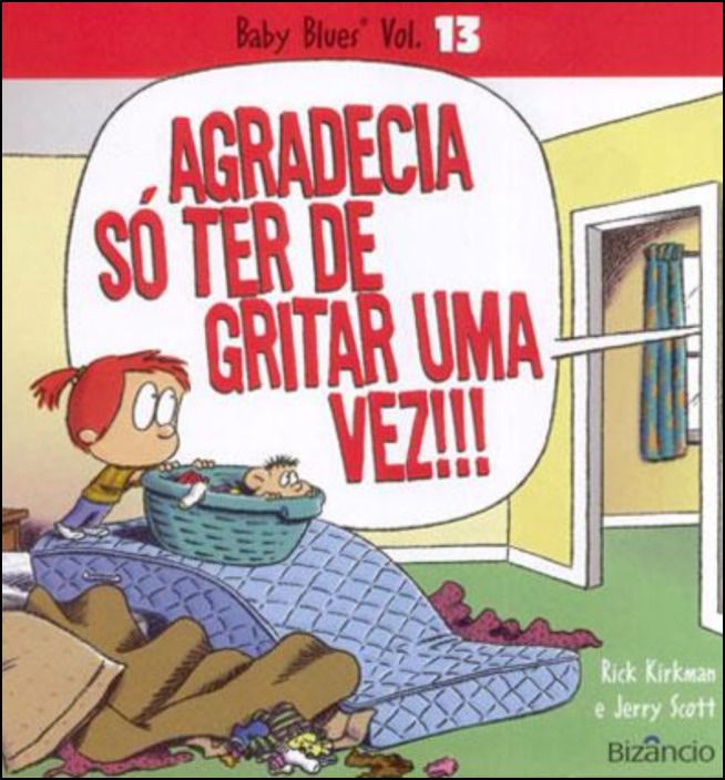 Baby Blues N.º 13 - Agradecia Só Ter de Gritar Uma Vez!!!