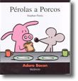 Pérolas a Porcos  Adoro Bacon