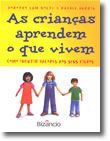 As Crianças Aprendem o que Vivem - Como Incutir Valores aos Seus Filhos
