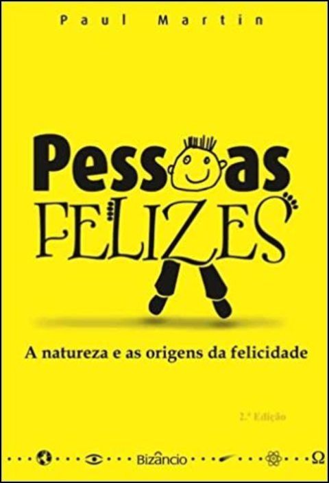 Pessoas Felizes - A Natureza e as Origens da Felicidade