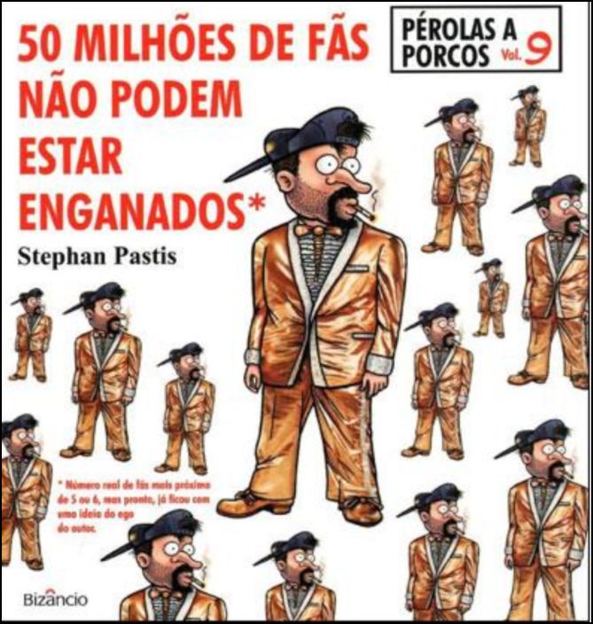 Pérolas a Porcos 9: 50 Milhões de Fãs não Podem estar Enganados