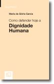 Como defender hoje a Dignidade Humana