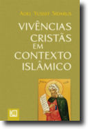 Vivências Cristãs em Contexto Islâmico - Coletânea de ensaios e estudos