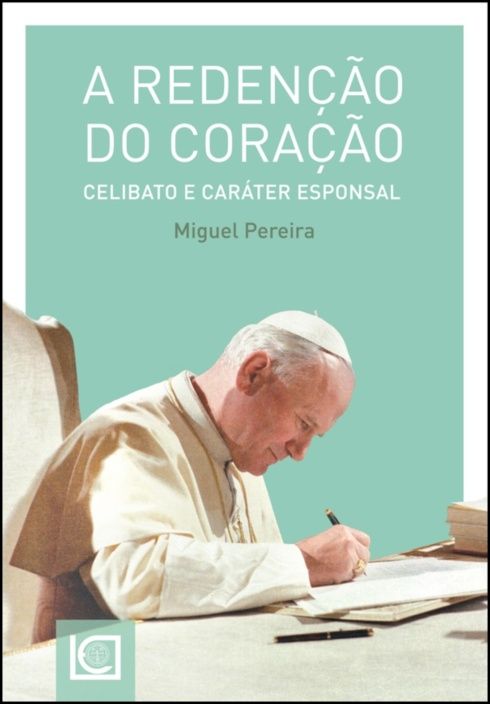 A Redenção do Coração - Celibato e Caráter Esponsal