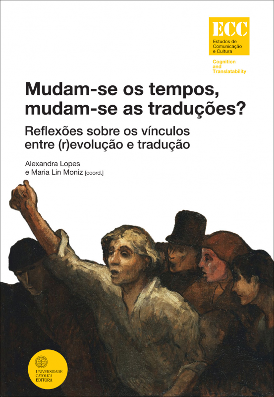  Mudam-se os Tempos, Mudam-se as Traduções? - Reflexões sobre os Vínculos entre (R)evolução e Tradução