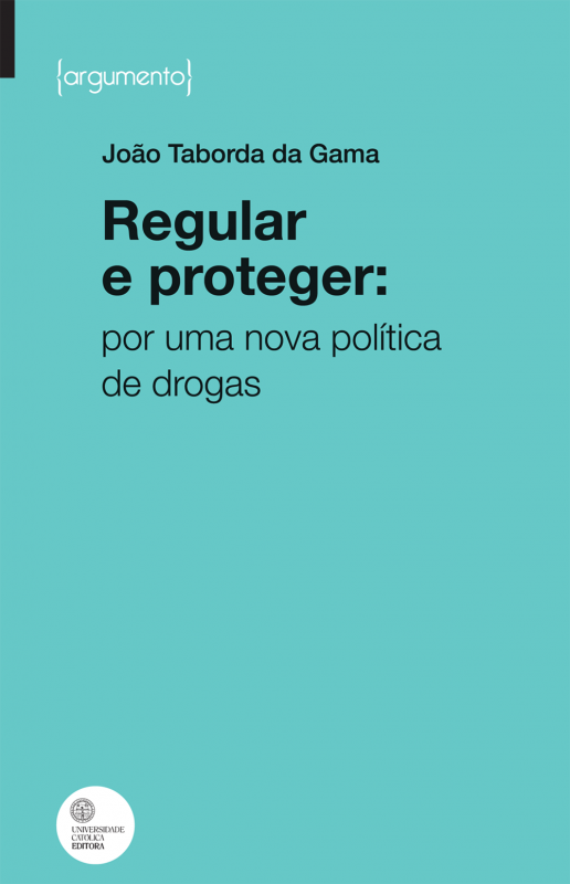 Regular e Proteger - Por uma Nova Política de Drogas