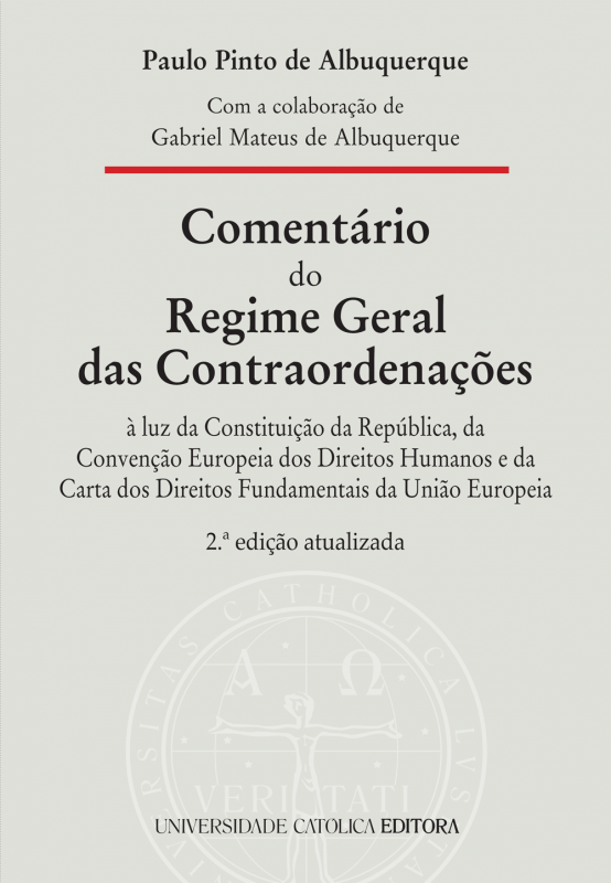 Comentário do Regime Geral das Contraordenações - À luz da Constituição da República, da Convenção Europeia dos Direitos Humanos e da Carta dos Direitos Fundamentais da União Europeia