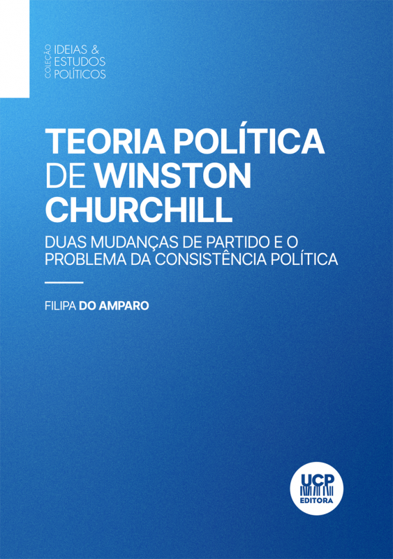 Teoria Política de Winston Churchill - Duas mudanças de Partido e o problema da Consistência Política