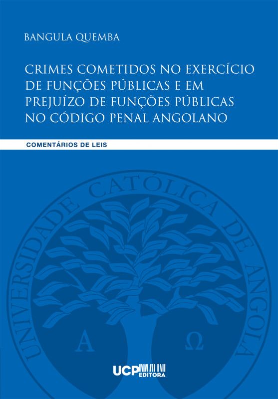 Crimes Cometidos no Exercício de Funções Públicas e em Prejuízo de Funções Públicas no Código Penal Angolano