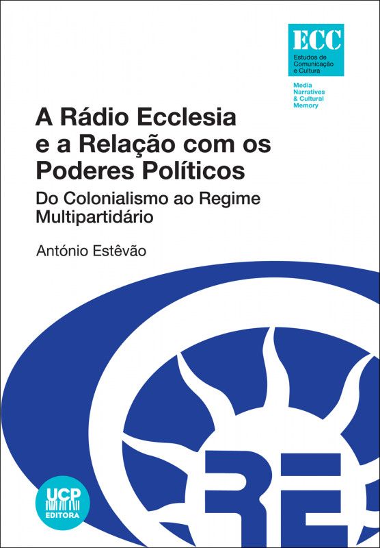 A Rádio Ecclesia e a Relação com os Poderes Políticos - Do colonialismo ao Regime Multipartidário