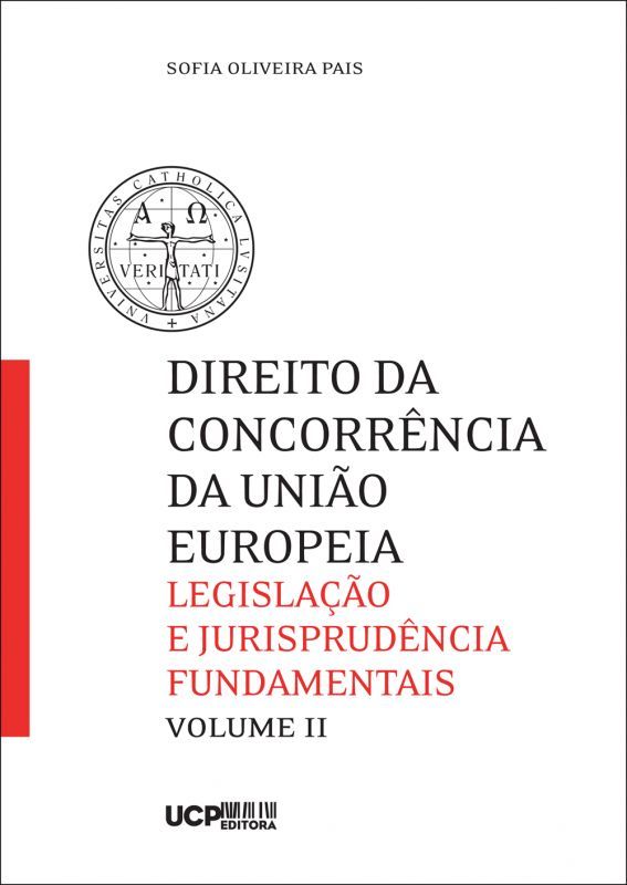 Direito da Concorrência da União Europeia - Vol. II - Legislação e Jurisprudência Fundamentais