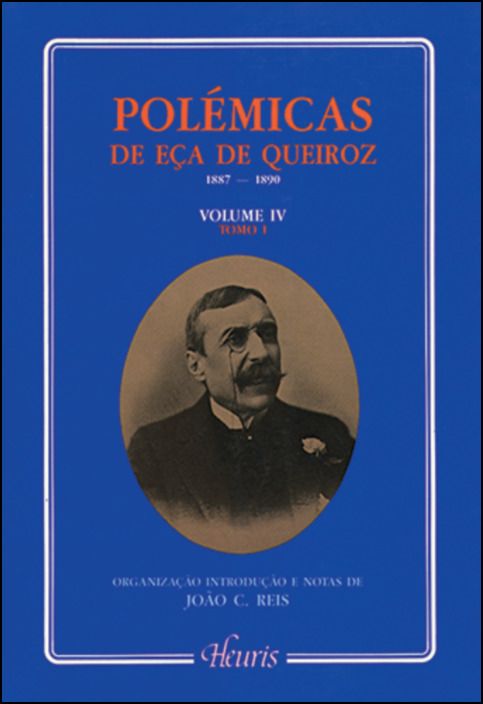 Polémicas de Eça de Queiroz - Volume IV - Tomo I