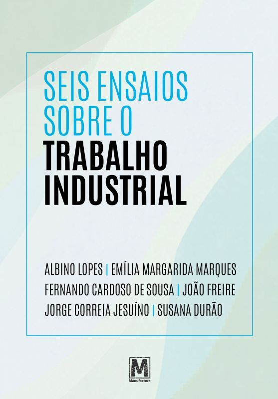 Seis Ensaios sobre o Trabalho Industrial