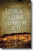 Estive em Lisboa e Lembrei-me de Ti