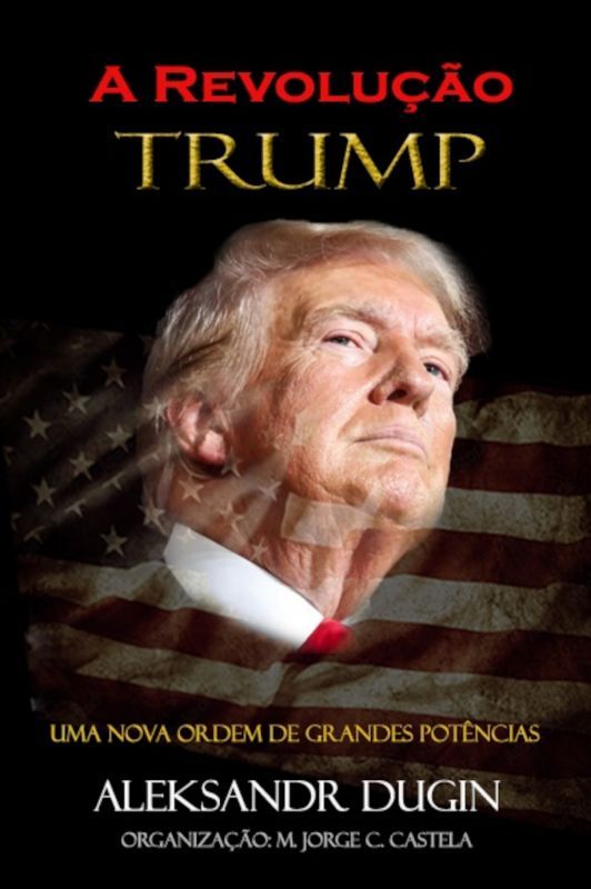 A Revolução Trump - Uma Nova Ordem de Grandes Potências