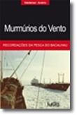 Murmúrios do Vento -	 Recordações da Pesca do Bacalhau