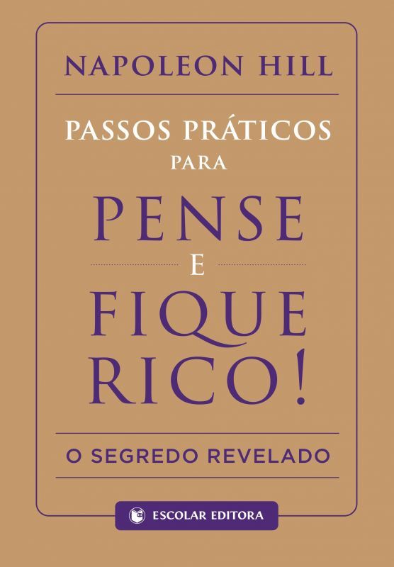 Passos Práticos para Pense e Fique Rico! - O Segredo Revelado