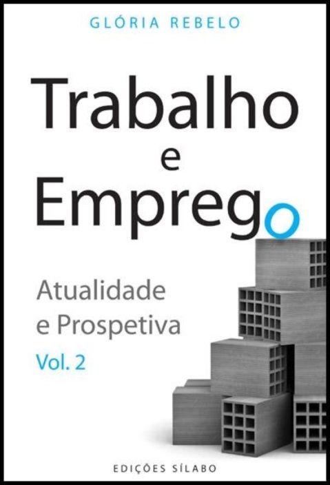 Trabalho e Emprego Vol. 2 - Atualidade e Prospetiva  