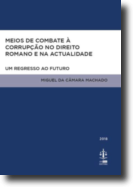 Meios de Combate à Corrupção no Direito Romano e na Actualidade - Um Regresso ao Futuro