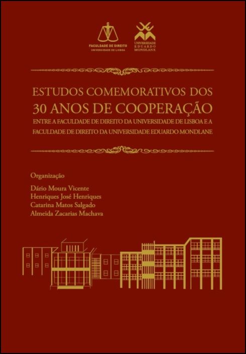 Estudos Comemorativos dos 30 Anos de Cooperação entre A Faculdade de Direito da Universidade de Lisboa e a Faculdade de Direito da Universidade Eduardo Mondlane