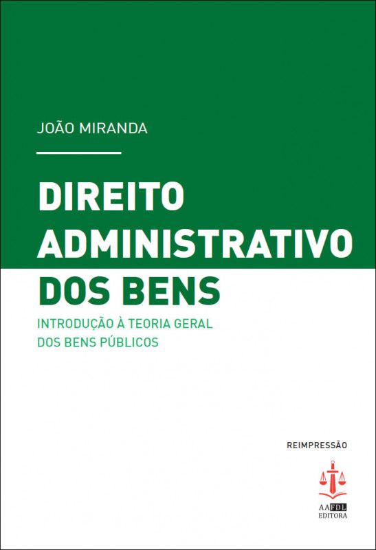 Direito Administrativo dos Bens - Introdução à Teoria Geral dos Bens Públicos