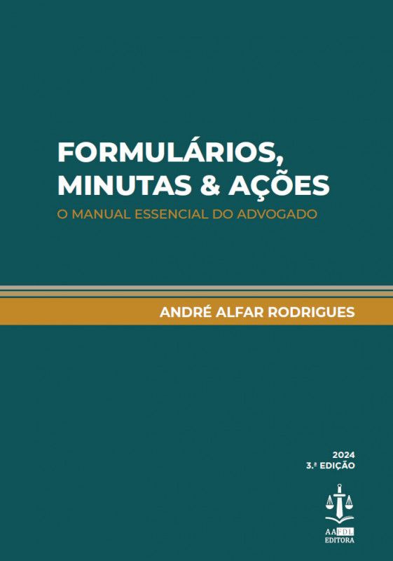 Formulários, Minutas & Ações - O Manual Essencial do Advogado