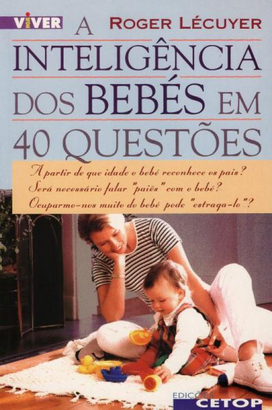 A Inteligência dos Bebés em 40 Questões