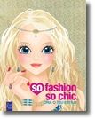 So fashion so chic - Cria o teu estilo 