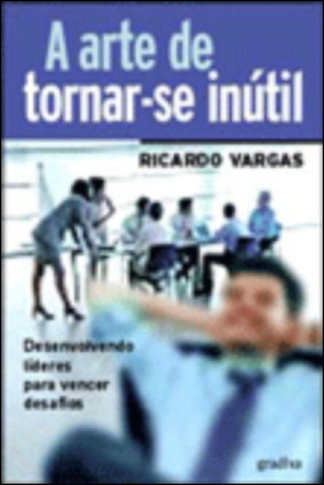 A Arte de Tornar-se Inútil