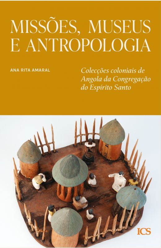 Missões, Museus e Antropologia - Colecções Coloniais de Angola da Congregação do Espírito Santo