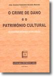 O Crime de Dano e o Património Cultural - A Criminalidade Patrimonial e os Bens Culturais