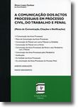 A Comunicação dos Actos Processuais em Processo Civil, do Trabalho e Penal (Meios de Comunicação, Citações e Notificações)