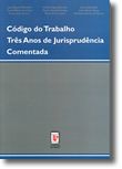 Código do Trabalho - Três Anos de Jurisprudência Comentada