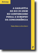 A Garantia Ne Bis In Idem no Contencioso Penal e Europeu da Concorrência