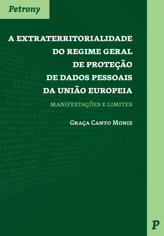 Extraterritorialidade do Regime Geral de Proteção de Dados Pessoais da União Europeia - Manifestações e Limites