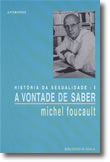 História da Sexualidade: a vontade de saber - Vol. I