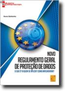 Novo Regulamento Geral de Proteção de Dados - O que é? A quem se aplica? Como implementar?