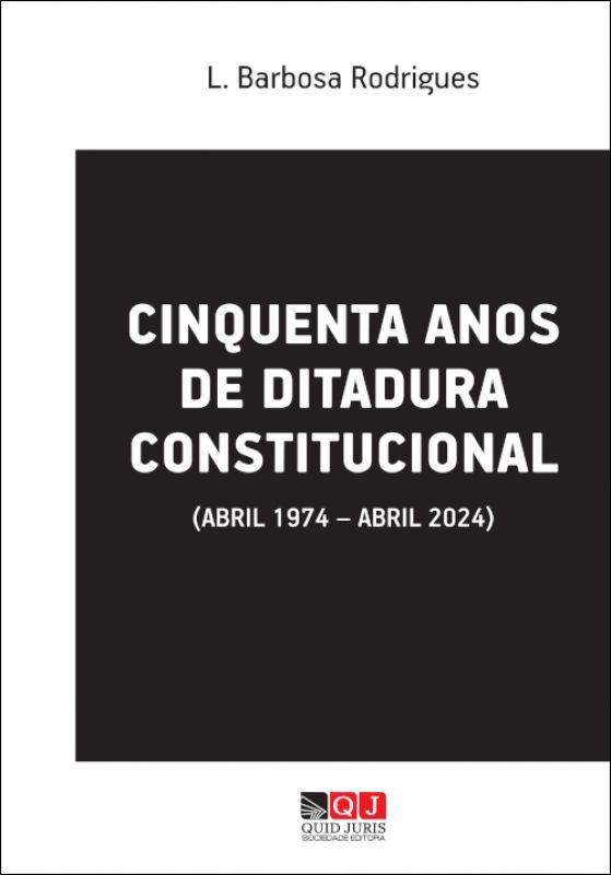 Cinquenta Anos de Ditadura Constitucional - (Abril 1974 – Abril 2024)