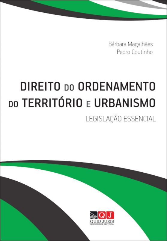 Direito do Ordenamento do Território e do Urbanismo - Legislação Essencial