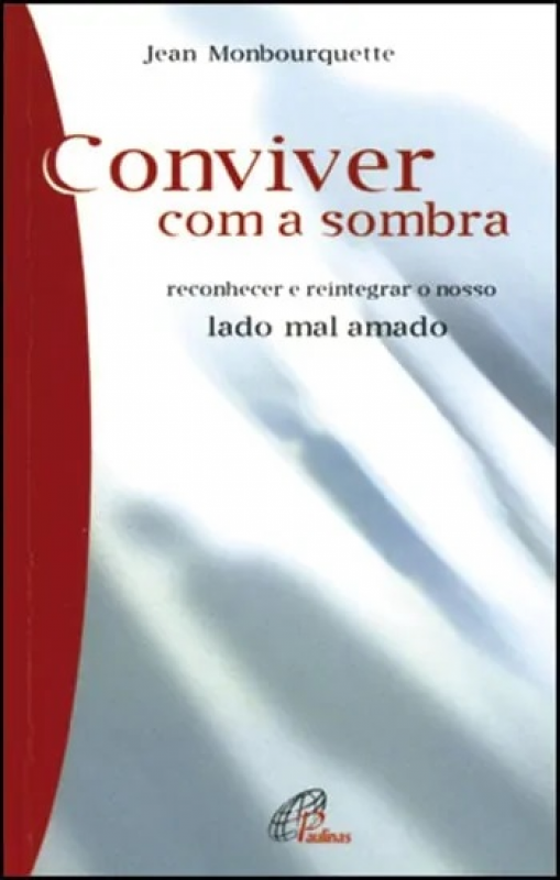 Conviver com a sombra - Reconhecer e reintegrar o nosso lado mal amado